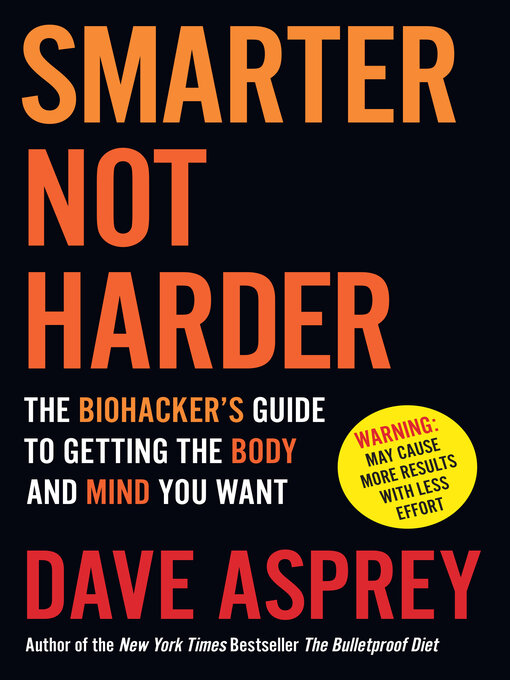 Title details for Smarter Not Harder by Dave Asprey - Available